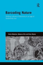 Barcoding Nature Shifting Cultures of Taxonomy in an Age of Biodiversity Loss cover image
