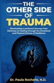 The Other Side of Trauma: Illuminating the Profound Journey from Darkness to Healing cover image