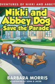 Nikki and Abbey Dog Save the Parade (The Adventures of Nikki and Abbey Dog) cover image