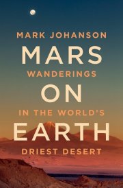 Mars on Earth Wanderings in the World's Driest Desert cover image