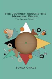 The Journey Around the Medicine Wheel: The Sacred Trinity cover image