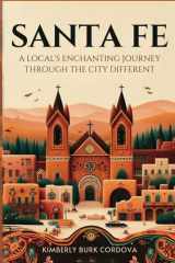 Santa Fe: A Local's Enchanting Journey Through the City Different (Travel Series: Destination Guides) cover image