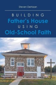 Building Father's House Using Old-School Faith cover image
