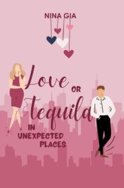 Love Or Tequila in Unexpected Places A Steamy, Rivals to Lovers, Accidental Pregnancy Rom-Com cover image