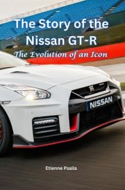 The Story of the Nissan GT-R The Evolution of an Icon cover image