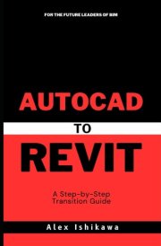 AutoCAD to Revit: A Step-by-Step Transition Guide cover image