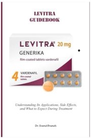 Levitra Guidebook: Understanding Its Applications, Side Effects, and What to Expect During Treatment cover image