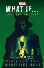 Marvel: What If...Loki Was Worthy? (A Loki & Valkyrie Story) cover image