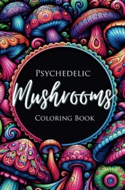 Psychedelic Mushroom Coloring Book For Adults: Single Page Coloring Book: 50 Mesmerizing Mushrooms For Stress Relief And Relaxation cover image