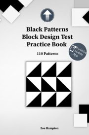 Black Patterns Block Design Test Practice Book: IQ Test with Block Patterns (BDT), Preparation for test, Spatial Ability, Gifted Education, Kohs Cubes Practice (IQ Tests series) cover image