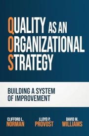 Quality as an Organizational Strategy Building a System of Improvement cover image