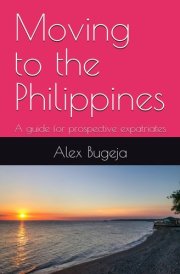 Moving to the Philippines: A guide for prospective expatriates (Guides for Prospective Expatriates) cover image
