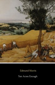 Ten Acres Enough (Illustrated): The Classic 1864 Guide to Independent Farming cover image