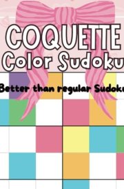 Coquette Color Sudoku: Better than regular Sudoku cover image