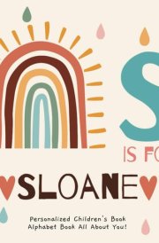 S is for Sloane: A Personalized Children's Book: An Alphabet Adventure All About You! cover image
