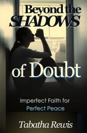 Beyond the Shadows of Doubt - Imperfect Faith for Perfect Peace cover image