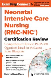Neonatal Intensive Care Nursing (RNC-NIC®) Certification Review Comprehensive Review, PLUS 350 Questions Based on the Latest Exam Blueprint cover image