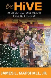 The Hive Multi-Generational Wealth Building Strategy: Multi-generational Wealth Building Strategy: A: : Multi-Generational Wealth Building Strategy: Multi-Generational Wealth Building: A Guide to Creating a Lasting Legacy cover image