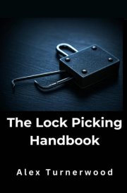 The Lock Picking Handbook A Comprehensive Guide to Lock Picking Techniques and Tools cover image