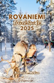 ROVANIEMI TRAVEL GUIDE 2025: Chase the Northern Lights, Reindeer Rides, visit Santa Claus, enjoy winter wonderland and simplify your trip cover image