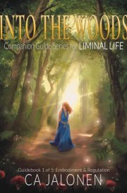 Into the Woods - Companion Guide Series to Liminal Life: Guide 1 - Embodiment & Regulation (Into the Woods - Companion Guide Series for Liminal Life) cover image