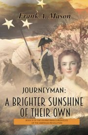 Journeyman: A Brighter Sunshine of Their Own: Book Four of the Journeyman Chronicles of the American Revolution cover image
