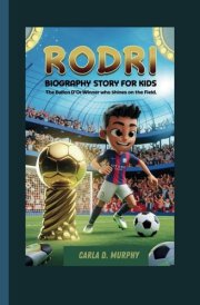 Rodri Biography Story for Kids The Ballon D'Or Winner Who Shines on the Field cover image