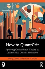 How to QuantCrit Applying Critical Race Theory to Quantitative Data in Education cover image
