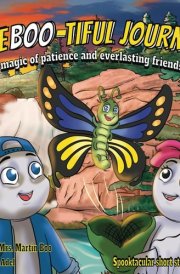 The Boo-Tiful Journey The Magic of Patience and Everlasting Friendships! cover image