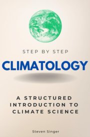 Climatology Step by Step: A Structured Introduction to Climate Science (Step By Step Subject Guides) cover image