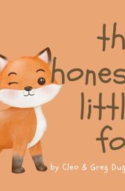 The Honest Little Fox - A Christian children's book to teach kids about the peace of God; for anger management, emotional regulation, social emotional ... 3-5, 6-8, 8-10 (Christian Books For Kids) cover image
