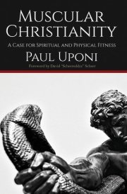 Muscular Christianity A Case for Spirtual and Physical Fitness cover image