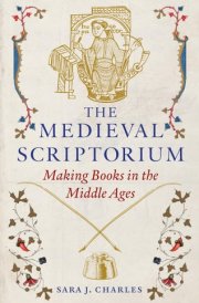The Medieval Scriptorium Making Books in the Middle Ages cover image