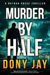 Murder by Half A Nathan Press Thriller cover image