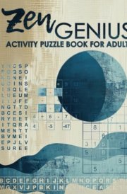 Zen Genius Activity Puzzle Book for Adults: Large Print Logic, Math, and Word Puzzles for Relaxation cover image