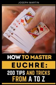 How to Master Euchre: 200 Tips and Tricks from A to Z cover image
