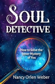 Soul Detective How to Solve the Inner Mystery of You cover image