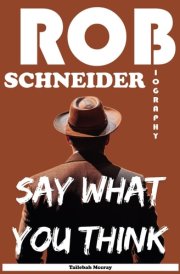 Rob Schneider Biography: Say What You Think cover image
