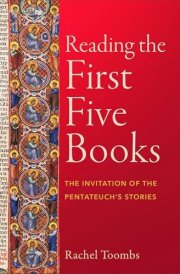Reading the First Five Books The Invitation of the Pentateuch's Stories cover image
