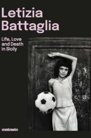 Letizia Battaglia (Bilingual Edition) Life, Love and Death in Sicily cover image
