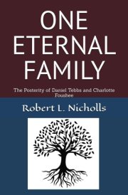 One Eternal Family - The Posterity of Daniel Tebbs and Charlotte Foushee cover image