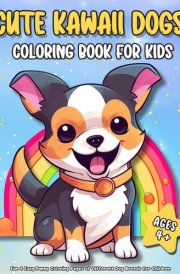 Cute Kawaii Dogs Coloring Book for Kids: Fun & Easy Puppy Coloring Pages of Different Dog Breeds for Children Ages 4+ | The Perfect Gift for Boys and ... and Kawaii Characters (Pet Series For Kids) cover image