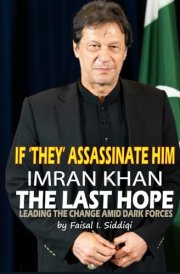 If 'They' Assassinate Him, Imran Khan the Last Hope Leading The Change Amid Dark Forces cover image