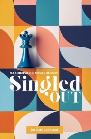 Singled Out Maximizing the Single Season cover image
