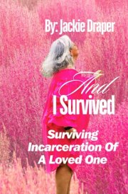 And I Survived - Surviving Incarceration Of A Loved One cover image