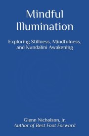 Mindful Illumination: Exploring Stillness, Mindfulness, and Kundalini Awakening cover image