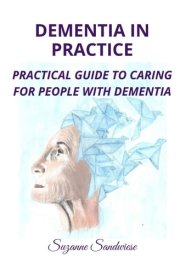 DEMENTIA IN PRACTICE: PRACTICAL GUIDE TO CARING FOR PEOPLE WITH DEMENTIA cover image