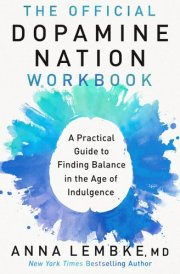 The Official Dopamine Nation Workbook A Practical Guide to Finding Balance in the Age of Indulgence cover image
