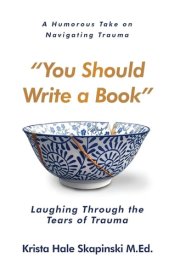 You Should Write a Book Laughing Through the Tears of Trauma cover image