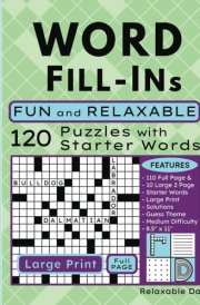 Word Fill Ins Fun and Relaxable: 120 Puzzles with Starter Words for Adults Young and Old, Teens and Older Kids cover image